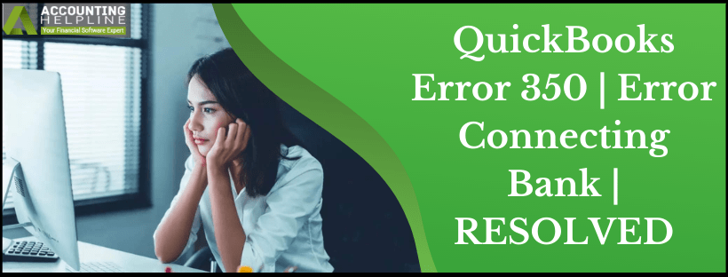 Resolve Bank Connection QuickBooks Error 350 Effectively