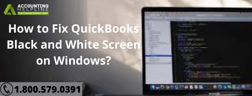 How to Fix QuickBooks Black and White Screen on Windows?