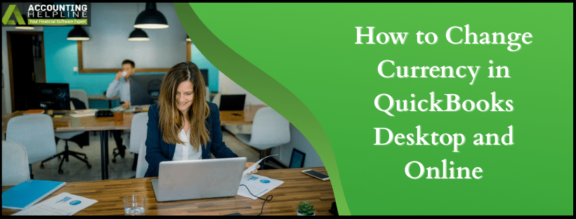 Change Currency in QuickBooks Desktop and Online