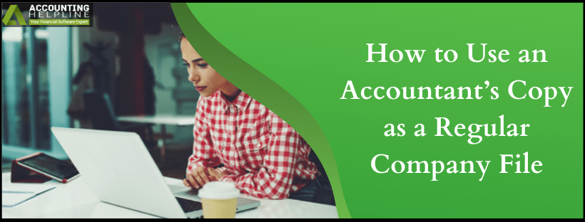 How to Use an Accountant’s Copy as a Regular Company File