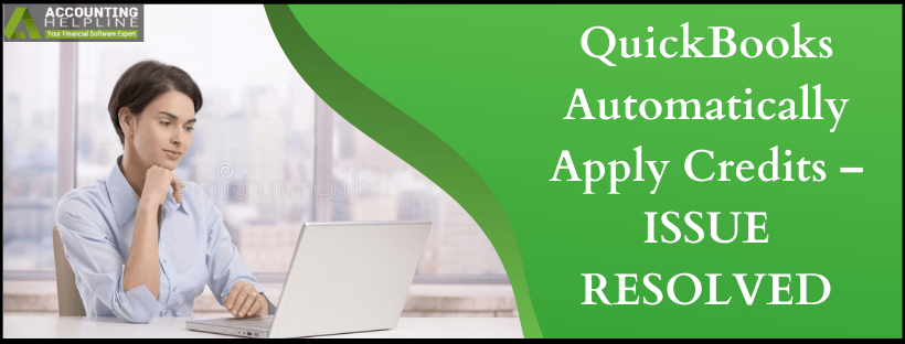 QuickBooks Automatically Apply Credits – ISSUE RESOLVED