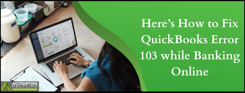 Here’s How to Fix QuickBooks Error 103 with Experts Advice