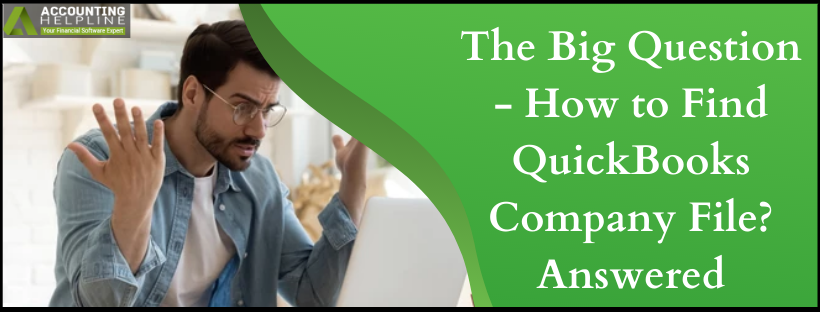 The Big Question - How to Find QuickBooks Company File? Answered