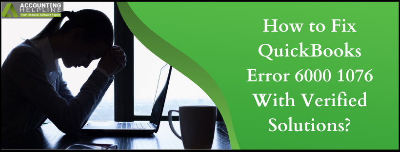 How to Fix QuickBooks Error 6000 1076 With Verified Solutions?