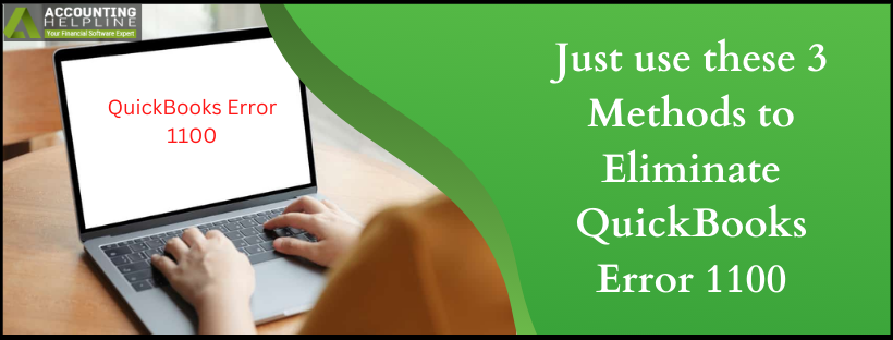 Just use these 3 Methods to Eliminate QuickBooks Error 1100