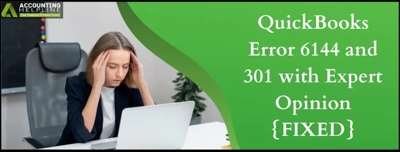 QuickBooks Error 6144 and 301 with Expert Opinion {FIXED}