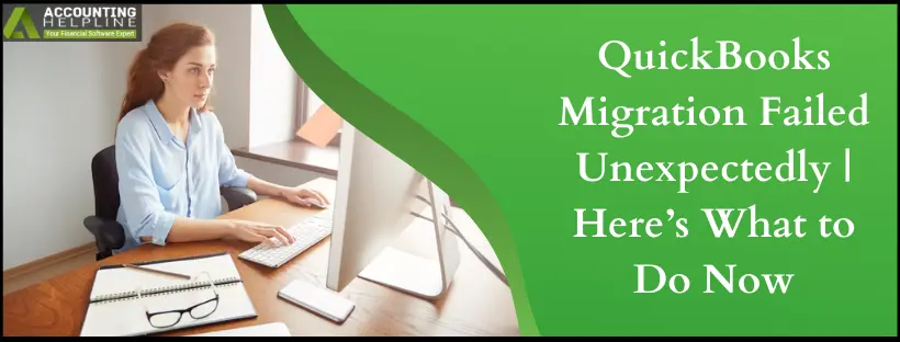 QuickBooks Migration Failed Unexpectedly Here’s What to Do Now